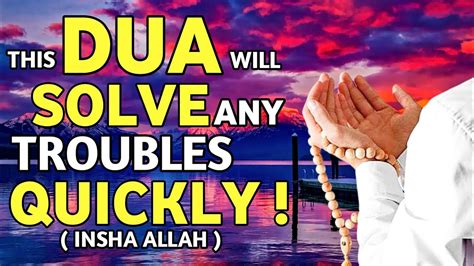 THIS DUA WILL SOLVE ANY TROUBLES QUICKLY INSHA ALLAH YouTube