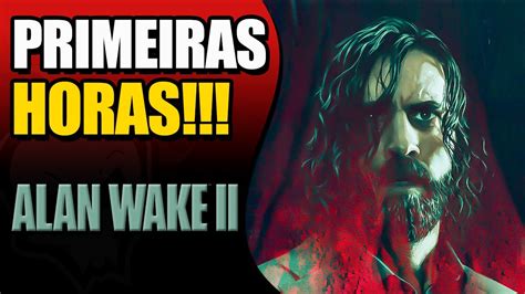 PRIMEIRAS HORAS DE ALAN WAKE 2 NO PS5 YouTube