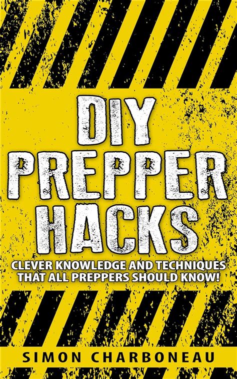 Diy Prepper Hacks Over 50 Ingenious Prepper Survival Hacks Packed With Clever Knowledge And