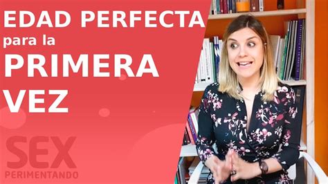 ¿cual Es La Mejor Edad Para La Primera Vez Perder La Virginidad ¿con Cuántos Años Tomar