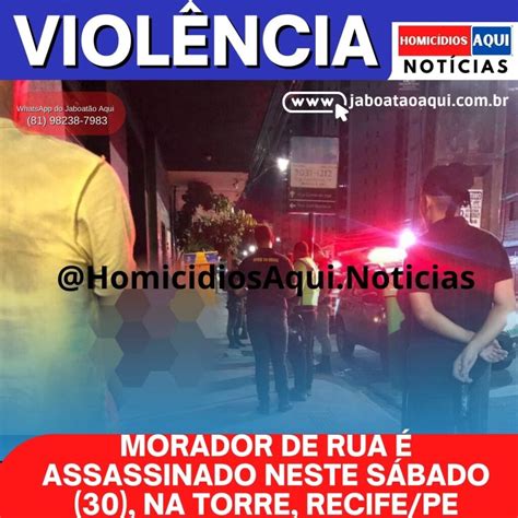 Morador De Rua É Assassinado Neste SÁbado 30 Na Torre Recifepe