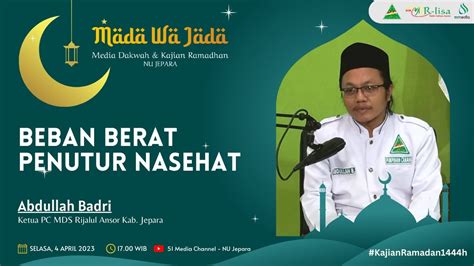 Beban Berat Penutur Nasehat MDS RIjalul Ansor Jepara