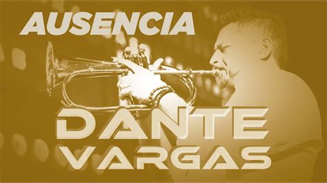 DANTE VARGAS AUSENCIA Versión completa YouTube