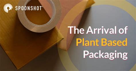 The Arrival of Sustainable Plant Based Packaging