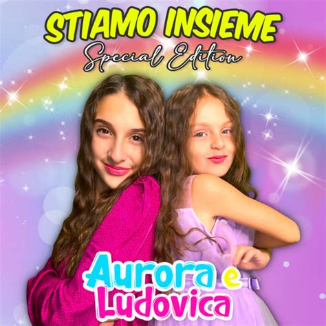 Stiamo Insieme Special Edition Single Di Aurora E Ludovica Spotify