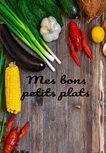 Mes Bons Petits Plats Carnet De Cuisine à Compléter De 50 Recettes