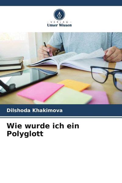 Wie Wurde Ich Ein Polyglott Von Dilshoda Khakimova Buch 978