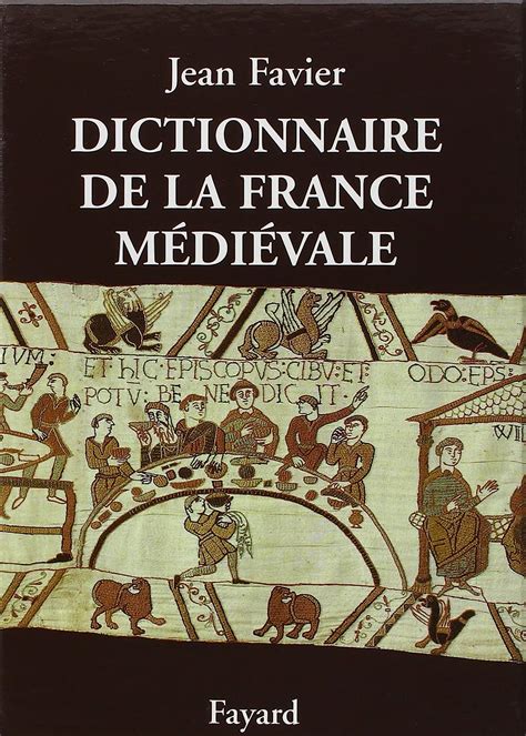 Amazon fr Dictionnaire de la France médiévale Favier Jean Livres