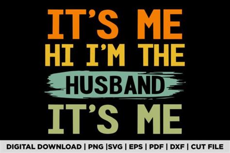 Its Me Hi Im The Husband Its Me Graphic By Pod Graphix · Creative