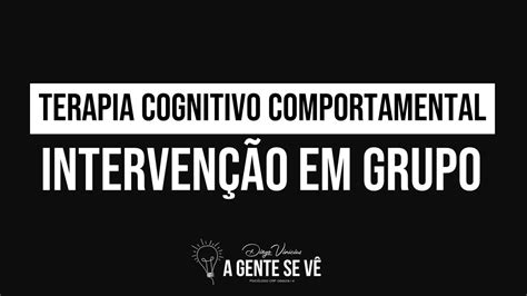 Terapia Cognitivo Comportamental em grupo Prof Dr Diego Vinícius