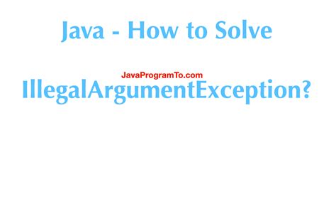 Java How To Solve Illegalargumentexception