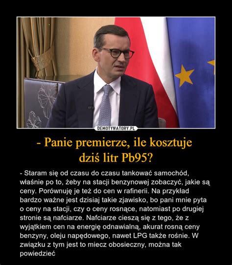 Panie Premierze Ile Kosztuje Dzi Litr Pb Demotywatory Pl