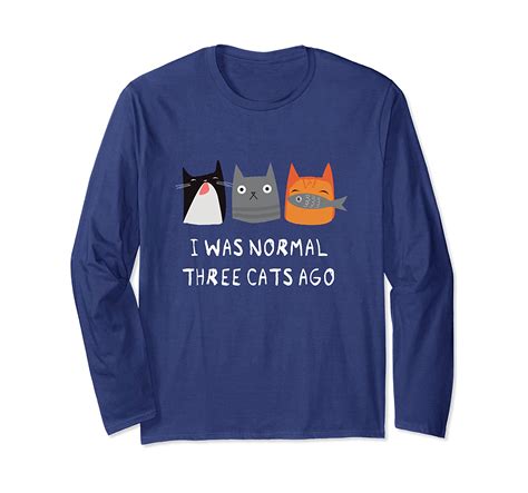 I Was Normal Three Cats Ago Funny Long Sleeve T Shirt