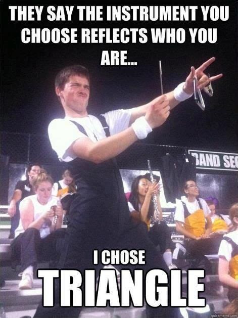 Triangle Band Jokes Marching Band Humor Funny Band Memes