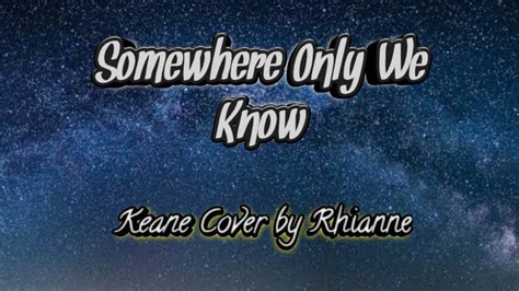 Keane Somewhere Only We Know Cover By Rhianne Video Lirik