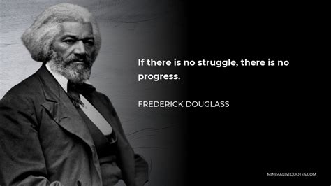 Frederick Douglass Quote If There Is No Struggle There Is No Progress