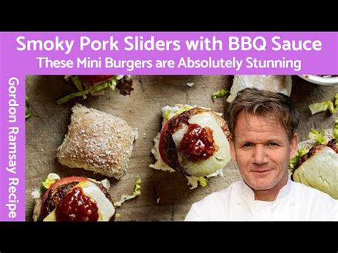 Gordon Ramsay Smoky Pork Sliders With Bbq Sauce Youtube