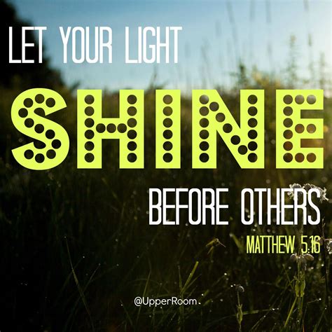 Let Your Light Shine Before Others That They May See Your Good Deeds