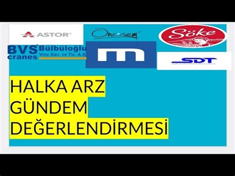 ASTOR ONCOSEM MAÇKOLİK AHGAZ SÖKE SDT UZAY HALKA ARZ GÜNDEM