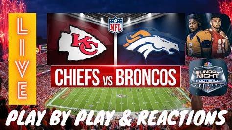 Kansas City Chiefs Vs Denver Broncos Live Play By Play Reactions