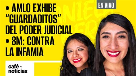 Envivo Caf Ynoticias Amlo Exhibe Guardaditos Del Poder Judicial