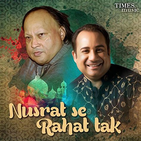 Nusrat Se Rahat Tak By Nusrat Fateh Ali Khan And Rahat Fateh Ali Khan On Amazon Music Uk