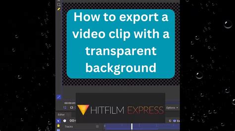 How To Export A Video Clip With A Transparent Background In Hitfilm