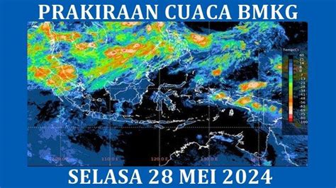 Prakiraan Cuaca BMKG Selasa 28 Mei 2024 Sulut Hingga Papua Berpotensi