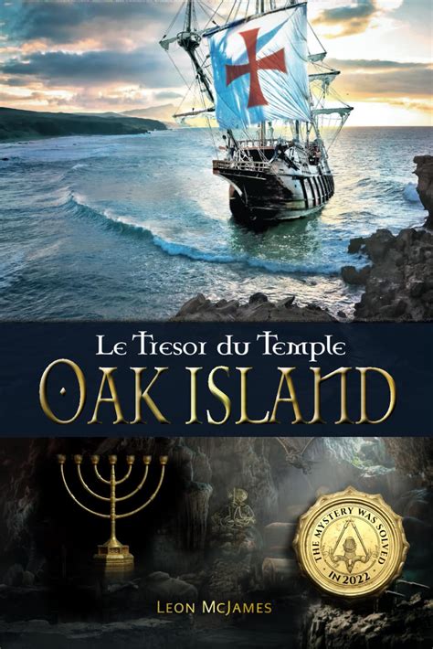 Oak Island Le Trésor du Temple Le mystère a été résolu en 2022