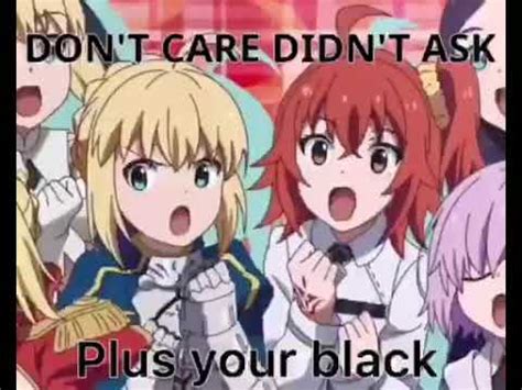 Dont Care Didnt Ask Plus Youre Black Meme V Youtube