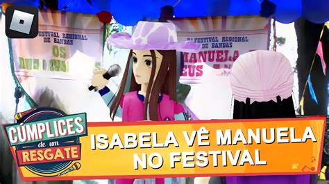 ISABELA VÊ MANUELA PELA PRIMEIRA VEZ Cúmplices de um Roblox YouTube