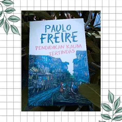 Jual Buku Pendidikan Kaum Tertindas Paulo Freire Shopee Indonesia