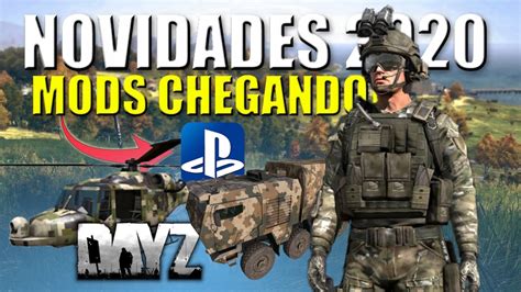 Dayz MODS CHEGANDO AO PS4 E CONSOLES E MUITAS NOVIDADES PRA 2020 YouTube