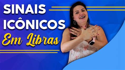 SINAIS ICÔNICOS EM LIBRAS EXEMPLOS EM LIBRAS YouTube