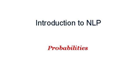 Nlp Introduction To Nlp Probabilities Probabilities In Nlp