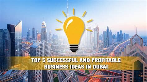 Top 5 Successful And Profitable Business Ideas In Dubai