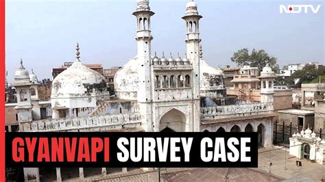 Gyanvapi Survey Case Court Allows Survey At Varanasi Gyanvapi Mosque In Interest Of Justice