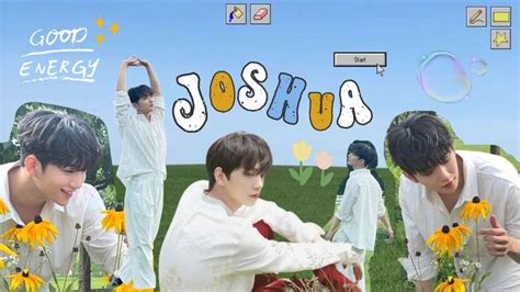 Joshua Dekstop Wallpaper Joshua Seventeen Joshua Good Energy