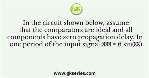 In The Circuit Shown Below Assume That The Comparators Are Ideal And