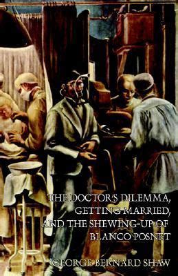 The Doctor S Dilemma Getting Married And The Shewing Up Of Blanco