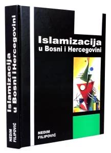 Islamizacija U Bosni I Hercegovini Nedim Filipovi Kupujemprodajem