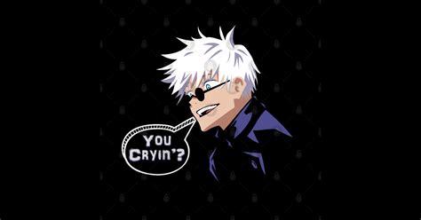 Gojo Satoru You Crying Gojo Satoru Sticker Teepublic