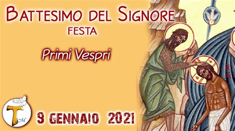 Diretta Preghiera Comunitaria Primi Vespri Battesimo Del Signore Anno