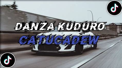 Dj Danza Kuduro X Catucadew Slow Kane Viral Tiktok Youtube