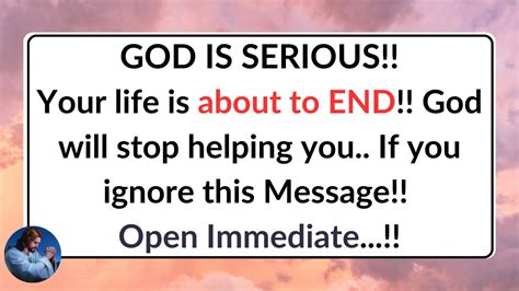 Your Life Is About To End God Will Stop Helping You If You