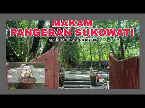 Ziarah Makam PANGERAN SUKOWATI Sang Pendiri Kabupaten Sragen YouTube