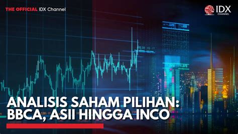 Analisis Saham Pilihan Bbca Asii Hingga Inco Idx Channel Youtube