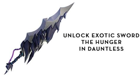 Unlock The Hunger Exotic Sword In Dauntless Blueprint Crafting Recipe