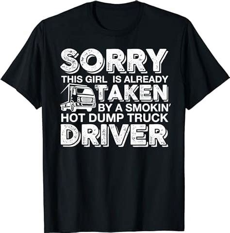 Sorry This Girl Is Already Taken By A Truck Driver Trucker T Shirt