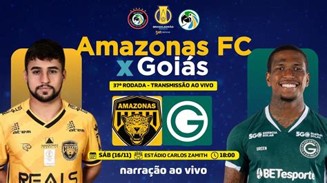 Goias Ec X Amazonas Fc - AMAZONAS FC x GOIÁS | BRASILEIRÃO SÉRIE B BETNACIONAL 2024 - 37ª RODADA ...